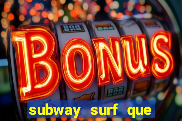 subway surf que ganha dinheiro link